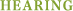 HEARING