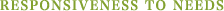RESPONSIVENESS TO NEEDS